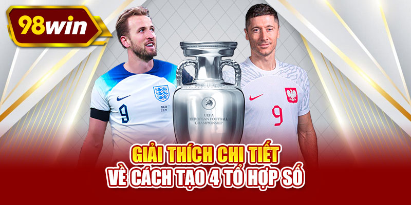 Giải thích chi tiết về cách tạo 4 tổ hợp số