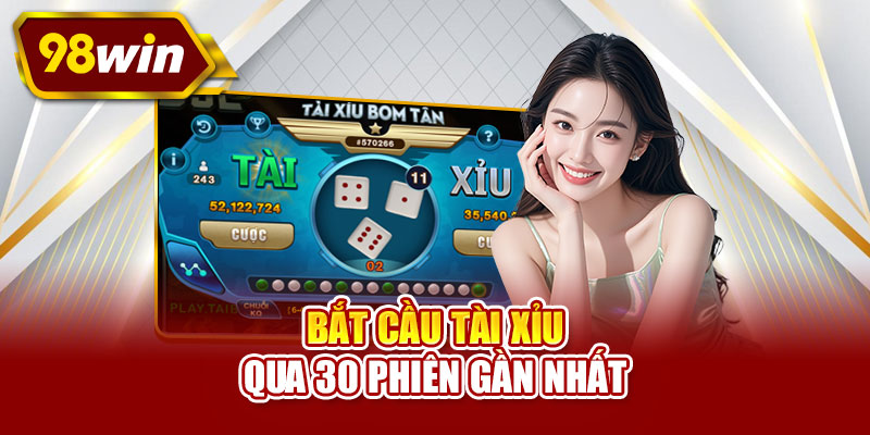 Bắt cầu tài xỉu qua 30 phiên gần nhất