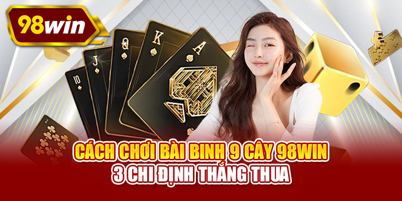 Cách chơi bài binh 9 cây