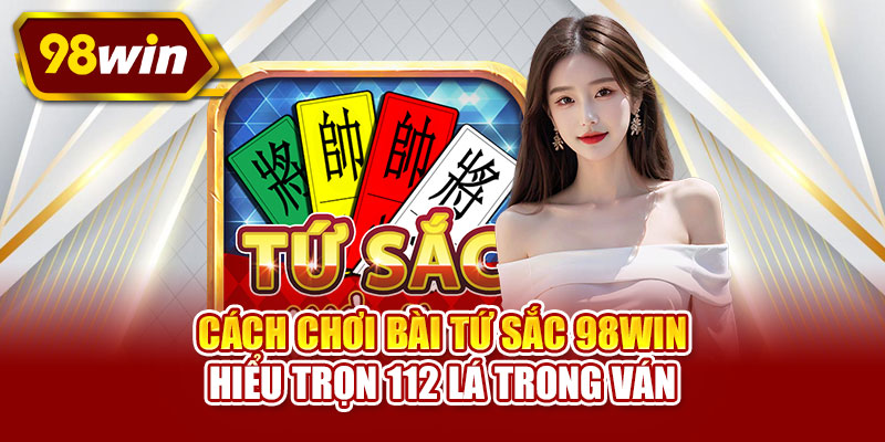 Cách chơi bài tứ sắc