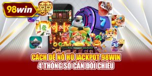 Cách dễ nổ hũ Jackpot