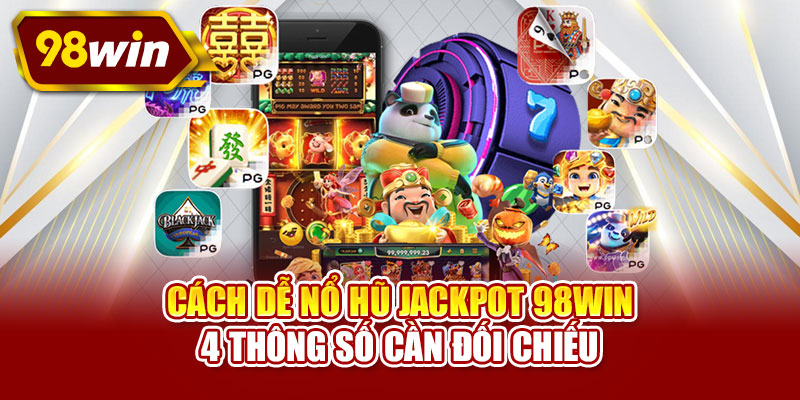 Cách dễ nổ hũ Jackpot