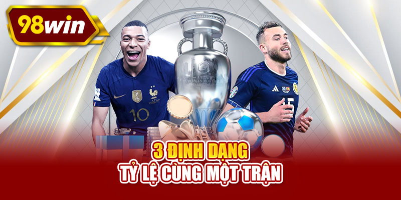 3 định dạng tỷ lệ cùng một trận
