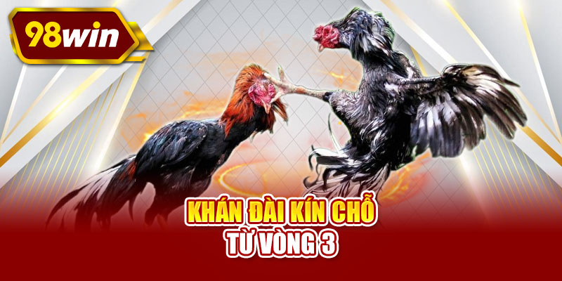 Khán đài kín chỗ từ vòng 3