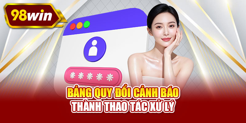 Bảng quy đổi cảnh báo thành thao tác xử lý