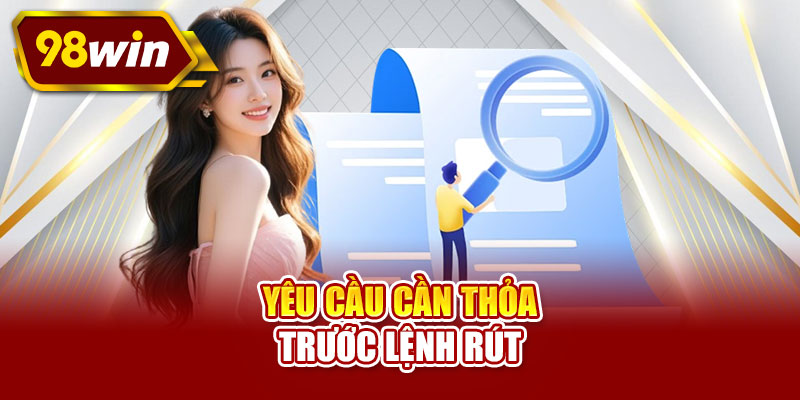 Yêu cầu cần thỏa trước lệnh rút