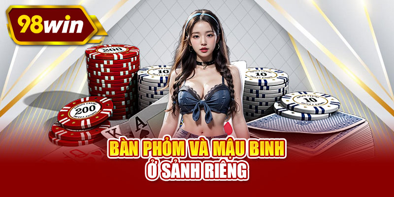 Bàn phỏm và mậu binh ở sảnh riêng