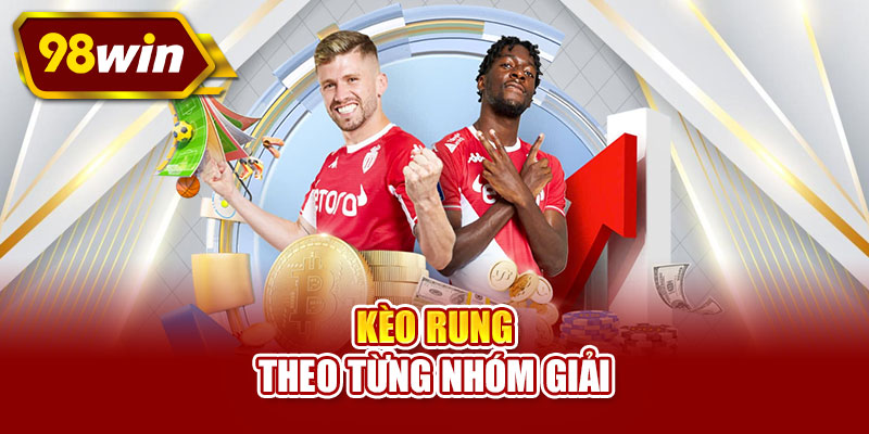 Kèo rung theo từng nhóm giải