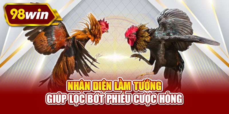 Nhận diện lầm tưởng giúp lọc bớt phiếu cược hỏng