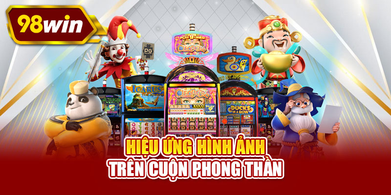 Hiệu ứng hình ảnh trên cuộn Phong Thần