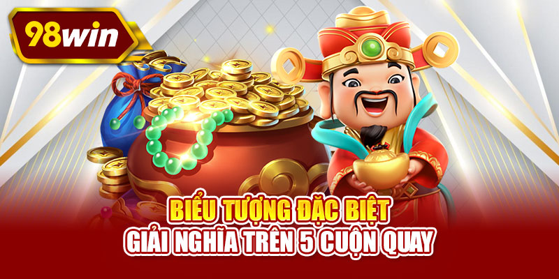 Biểu tượng đặc biệt - Giải nghĩa trên 5 cuộn quay