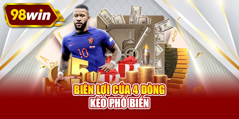 Biên lợi của 4 dòng kèo phổ biến