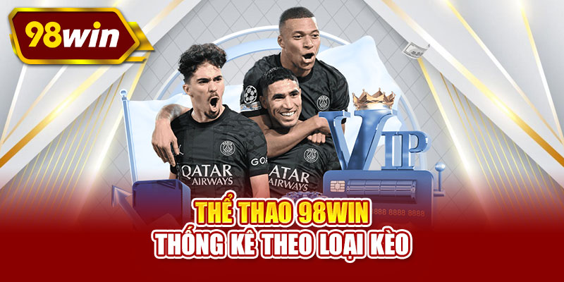 Thể thao 98WIN thống kê theo loại kèo